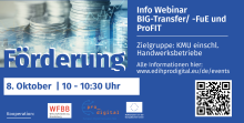 Fördermöglichkeiten BIG Transfer/-FuE und ProFIT Webinar - 8. Oktober 2024 - 10 - 10:30 Uhr Online