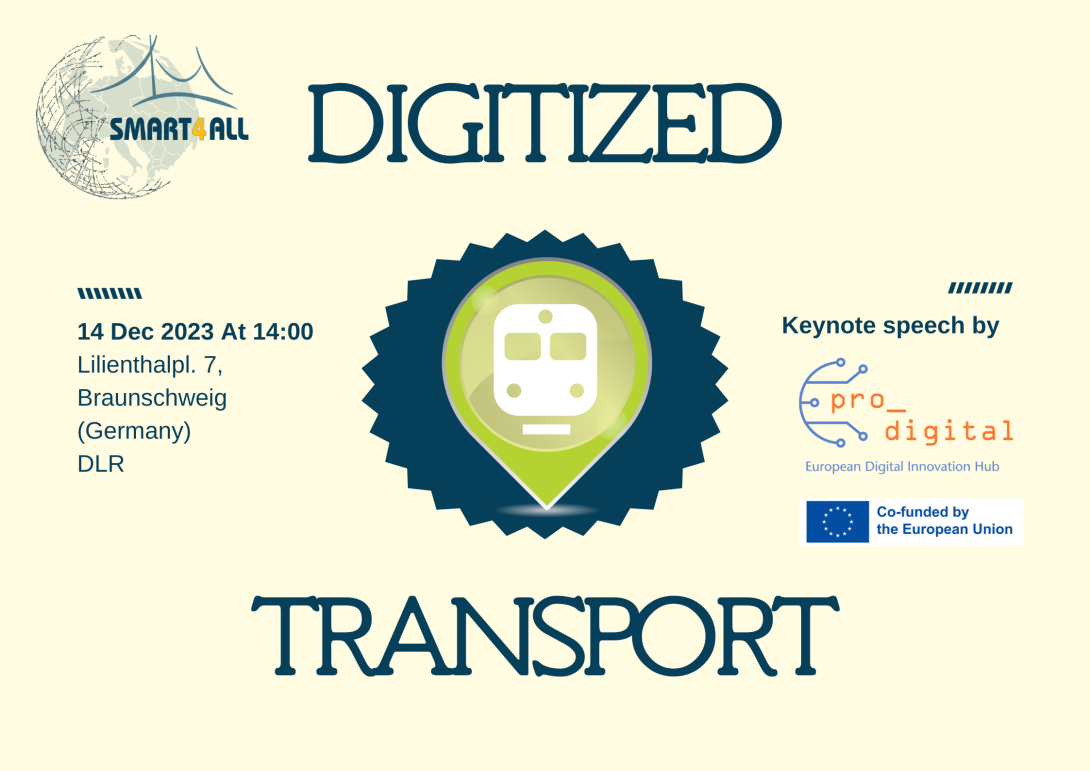 Digitized Transport Poster, Smart4All Logo, EDIH pro_digital Logo, EU funding Logo, Adress of the Event: Lilienthalplatz 7 in Braunschweig